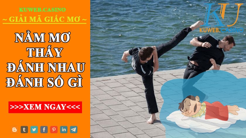 Giải mã điềm báo, mơ thấy đánh nhau đánh gì?