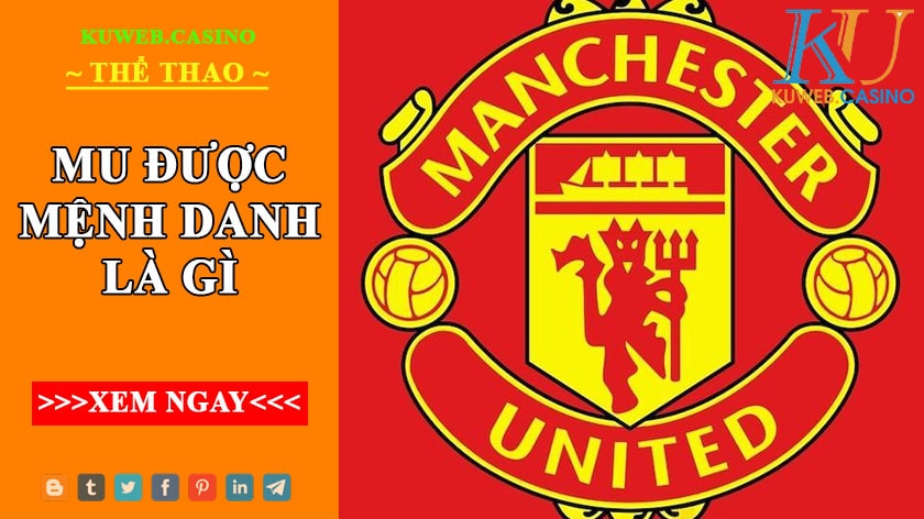 MU được mệnh danh là gì và những thông tin liên quan.